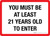 You Must Be At Least 21 Years Old To Enter Landscape - Wall Sign