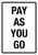 Pay As You Go White Portrait - Wall Sign