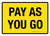 Pay As You Go Yellow Landscape - Wall Sign