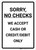 Sorry, No Checks: We Accept Cash or Credit/Debit Portrait - Wall Sign