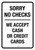 Sorry No Checks We Accept Cash or Credit Cards Portrait - Wall Sign