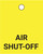Air Shut Off - Valve Tag