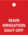 Main Irrigation Shut-Off - Valve Tag