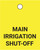 Main Irrigation Shut-Off - Valve Tag