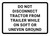 Do Not Disconnect Tractor From Trailer While On Soft Or Uneven Ground Landscape - Wall Sign