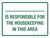 _ Is Responsible For Housekeeping In This Area Landscape - Wall Sign