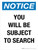 Notice: You Will Be Subject To Search Portrait - Wall Sign