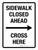 Sidewalk Closed Ahead Cross Here (Right Arrow) Portrait - Wall Sign