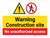 Warning: Construction Site - No Unauthorized Access Landscape - Wall Sign
