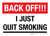 No Smoking Sign - Back Off! I Just Quit Smoking Landscape - Wall Sign
