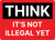 Think: Its Not Illegal Yet Landscape - Wall Sign