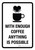 With Enough Coffee Anything Is Possible Portrait - Wall Sign