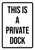 This Is A Private Dock Portrait - Wall Sign
