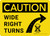 Caution Wide Right Turns with Icon Landscape - Wall Sign