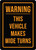 Warning This Vehicle Makes Wide Turns Black Portrait- Wall Sign