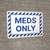 Meds Only Blue Hazard Landscape - Wall Sign