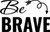 Be Brave - Wall Decor