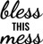 Bless This Mess - Wall Decor