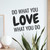 Do What You Love Love What You Do - Wall Decor