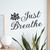 Just Breathe - Wall Decor