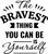 The Bravest Thing You Can Be Is Yourself - Wall Decor