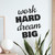 Work Hard Dream Big (Vertical) - Wall Decor