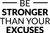Be Stronger Than Your Excuses - Wall Decor