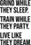 Grind While They Sleep Train While They Party Live Like They Dream - Wall Decor