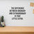 The Difference Between Ordinary And Extraordinary Is That Little Extra - Wall Decor