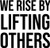 We Rise By Lifting Others - Wall Decor