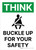 Think: Buckle Up For Your Safety Portrait - Wall Sign