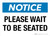 Notice: Please Wait To Be Seated Landscape - Wall Sign