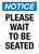 Notice: Please Wait To Be Seated Portrait - Wall Sign