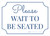 Please - Wait To Be Seated White with Frame Landscape - Wall Sign