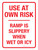 Use At Own Risk - Ramp Is Slippery When Wet Or Icy Portrait - Wall Sign
