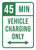 45 Min Vehicle Charging Only (Double Arrow) Portrait - Wall Sign