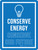 Conserve Energy Conserve Our Future Portrait - Wall Sign