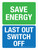 Save Energy - Last Out Switch Off Portrait - Wall Sign