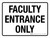 Faculty Entrance Only Landscape - Wall Sign