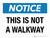 Notice: This Is Not A Walkway Landscape - Wall Sign