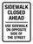 Sidewalk Closed Ahead Use Sidewalk On Opposite Side Of The Street Portrait - Wall Sign