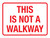 This Is Not A Walkway Landscape - Wall Sign