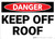 Danger: Keep Off Roof - Wall Sign
