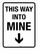 This Way into Mine with Arrow Down Portrait - Wall Sign