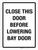 Close This Door Before Lowering Bay Door Portrait - Wall Sign