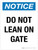 Notice: Do Not Lean On Gate Portrait - Wall Sign
