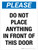 Please - Do Not Place Anything In Front Of This Door Portrait - Wall Sign