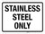 Stainless Steel Only Landscape - Wall Sign