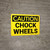 Caution: Chock Wheel - Wall Sign