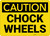 Caution: Chock Wheel - Wall Sign